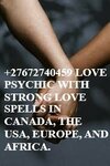 +27672740459 LOVE PSYCHIC WITH STRONG LOVE SPELLS IN CANADA, THE