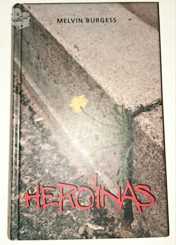 Heroinas. Melvin Burgess