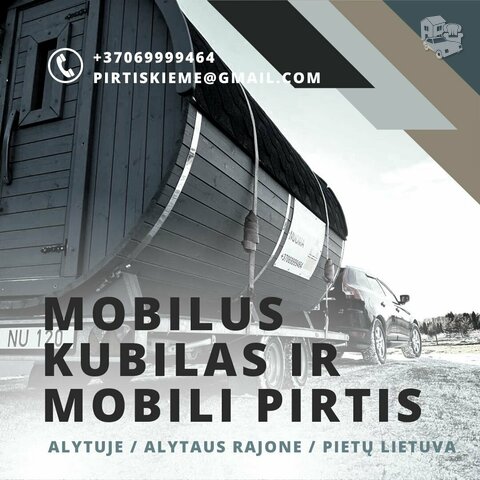 Atsilaisvino Mobili pirtis ir kubilas ! Pirties nuoma! Pirčių