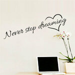Sienos lipdukas "Never stop dreaming"